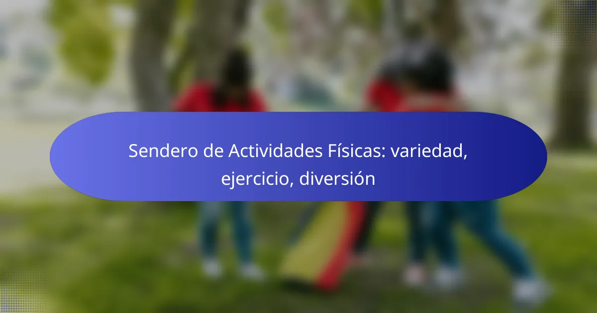 Sendero de Actividades Físicas: variedad, ejercicio, diversión