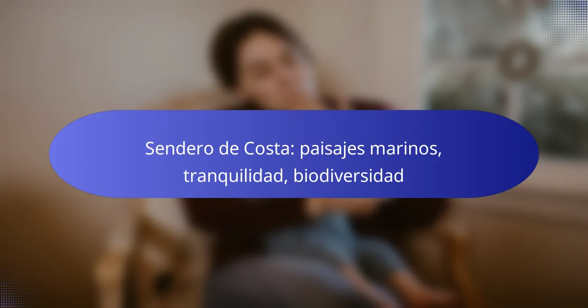 Sendero de Costa: paisajes marinos, tranquilidad, biodiversidad