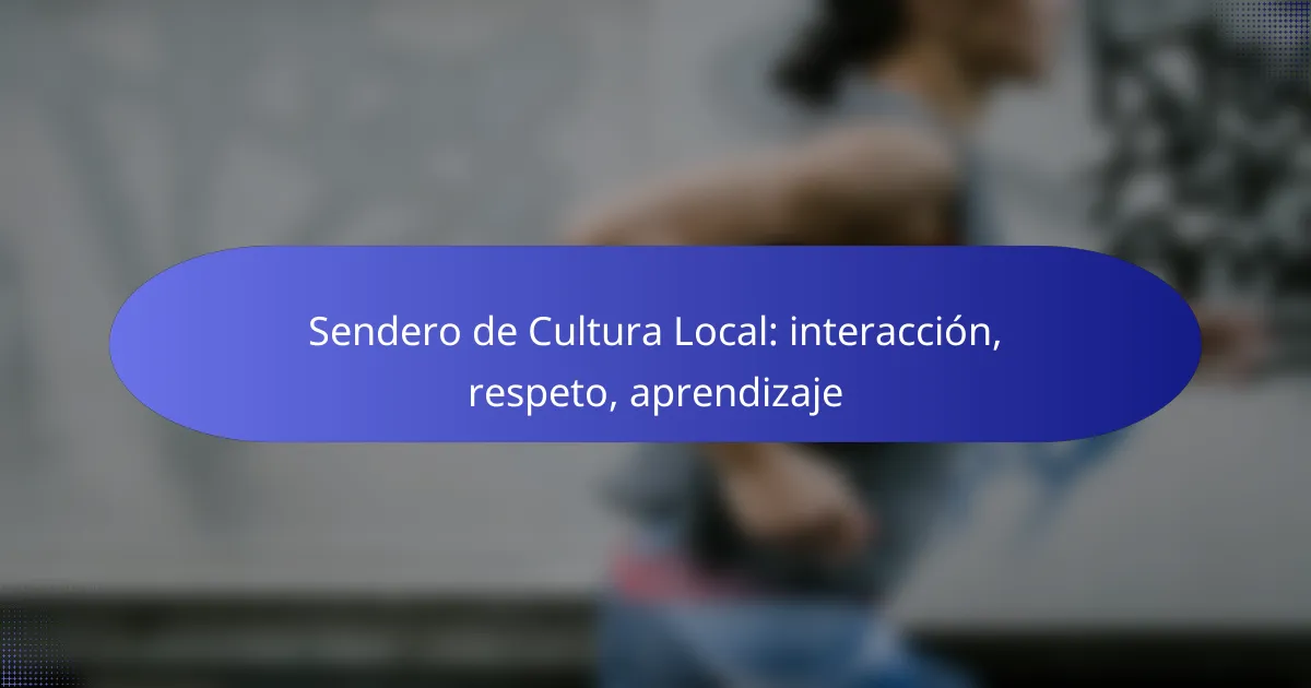 Sendero de Cultura Local: interacción, respeto, aprendizaje