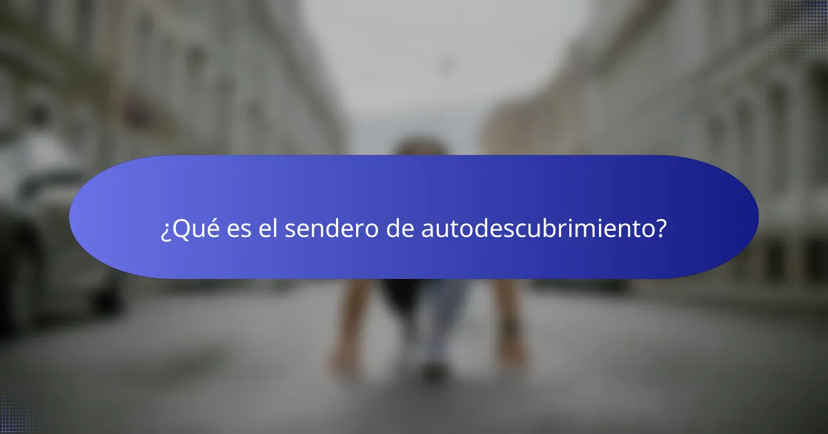 ¿Qué es el sendero de autodescubrimiento?